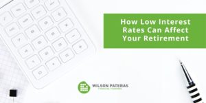 how low interest rates affect your retirement